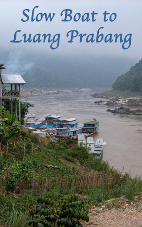 Pak Beng, and over night stay on the Mekong River trip to Luang Prabang. 